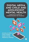 Digital Media and Child and Adolescent Mental Health - O'REILLY,  Michelle ; Dogra, Nisha ; Levine, Diane ; Donoso, Veronica - 9781529709384