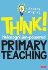 Think!: Metacognition-powered Primary Teaching - MUGHAL,  Anoara - 9781529713572