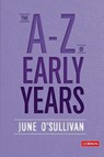 The A to Z of Early Years - O'Sullivan - 9781529724073
