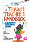 The Trainee Teacher's Handbook - THOMPSON,  Carol ; Wolstencroft, Peter - 9781529728798