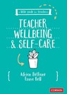 A Little Guide for Teachers: Teacher Wellbeing and Self-care - BETHUNE,  Adrian ; Kell, Emma - 9781529730579