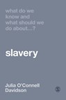 What Do We Know and What Should We Do About Slavery? - O'Connell Davidson - 9781529730760