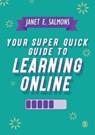 Your Super Quick Guide to Learning Online - Janet Salmons - 9781529754391