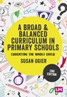 A Broad and Balanced Curriculum in Primary Schools - OGIER,  Susan - 9781529761054