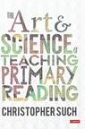 The Art and Science of Teaching Primary Reading - Such - 9781529764178