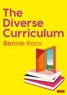 The Diverse Curriculum - Bennie Kara - 9781529774924