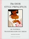 The Dior Style Principles - Hannah Rogers - 9781529907124