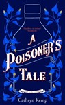A Poisoner's Tale - Cathryn Kemp - 9781529907292