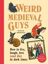 Weird Medieval Guys - Olivia Swarthout - 9781529908305