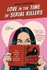 Love in the Time of Serial Killers - Alicia Thompson - 9781529914832