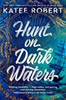 Hunt On Dark Waters - Katee Robert - 9781529917185