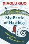 My Battle of Hastings - Xiaolu Guo - 9781529918670