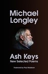 Ash Keys - Michael Longley - 9781529922967