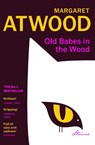 Old Babes in the Wood - Margaret Atwood - 9781529925043