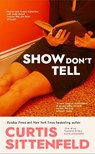 Show Don't Tell - Curtis Sittenfeld - 9781529925906