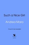 Such a Nice Girl - Andrea Mara - 9781529927818