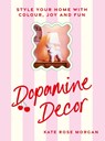 Dopamine Decor - Kate Rose Morgan - 9781529927979