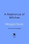 A Resistance of Witches - Morgan Ryan - 9781529931914