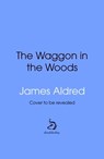 A Wagon in the Woods - James Aldred - 9781529935158