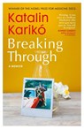 Breaking Through - Katalin Kariko - 9781529936391