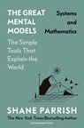 The Great Mental Models: Systems and Mathematics - Shane Parrish ; Rhiannon Beaubien ; Rosie Leizrowice - 9781529945713