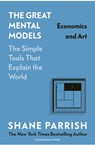 The Great Mental Models: Economics and Art - Shane Parrish ; Rhiannon Beaubien - 9781529945720