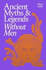 Ancient Myths and Legends Without Men - Mara Gold - 9781529953138
