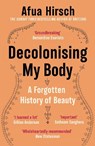 Decolonising My Body - Afua Hirsch - 9781529954197