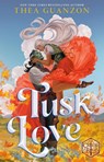 Tusk Love - Thea Guanzon ; Cast of Critical Role - 9781529954647