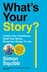 What's Your Story - Simon Squibb - 9781529956931