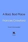 A Bad, Bad Place - Frances Crawford - 9781529959499