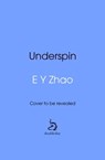Underspin - E Y Zhao - 9781529961492
