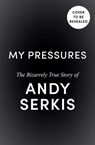 My Pressures - Andy Serkis - 9781529963038