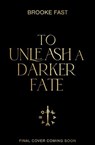 To Unleash a Darker Fate - Brooke Fast - 9781529965193