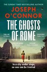 The Ghosts Of Rome - Joseph O'Connor - 9781529967029