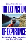 The Extinction of Experience - Christine Rosen - 9781529967036