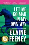 Let Me Go Mad in My Own Way - Elaine Feeney - 9781529967463