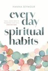 Everyday Spiritual Habits - Hanna Seymour - 9781529988352