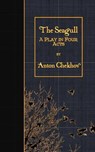 The Seagull: A Play in Four Acts - George Calderon - 9781530064762