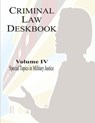 Criminal Law Deskbook: Volume IV - Special Topics in Military Justice - The Judge Advocate General School - 9781530142477