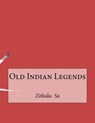 Old Indian Legends - SA,  Zitkala- - 9781530177042