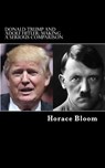 Donald Trump and Adolf Hitler: Making A Serious Comparison - BLOOM,  Horace - 9781530288632