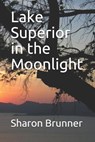 Lake Superior in the Moonlight - Sharon Marie Brunner - 9781530302406