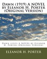 Dawn (1919) A NOVEL by Eleanor H. Porter (Original Version) - Eleanor H. Porter - 9781530360192