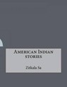 American Indian Stories - SA,  Zitkala - 9781530402809