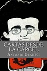 Cartas desde la Carcel - Antonio Gramsci - 9781530549467