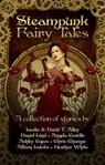 Steampunk Fairy Tales - Angela Castillo ; Allison Latzco ; Ashey Capes ; Chris Champe ; Daniel Lind ; David Allen ; Heather White ; Leslie Anderson - 9781530609024