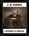 A Window in Thrums (1889), by J. M. Barrie (classics) - James Matthew Barrie - 9781530760244
