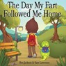 The Day My Fart Followed Me Home - JACKSON,  Ben ; Lawrence, Sam - 9781530776276