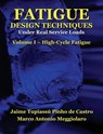 Fatigue Design Techniques: Vol. I - High-Cycle Fatigue - Marco Antonio Meggiolaro - 9781530795420